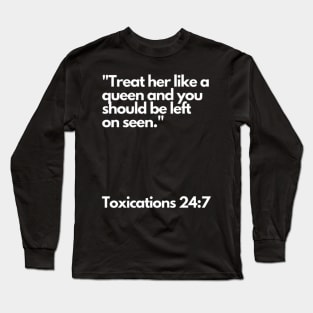 Treat her link a queen and you should be left on seen Long Sleeve T-Shirt